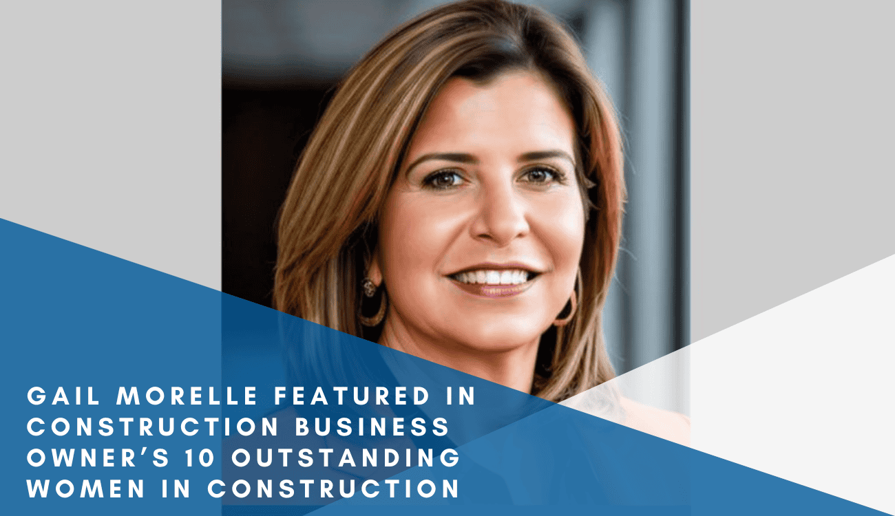 Congratulations to Gail Morelle for Being Featured in Construction Business Owner’s 10 Outstanding Women in Construction